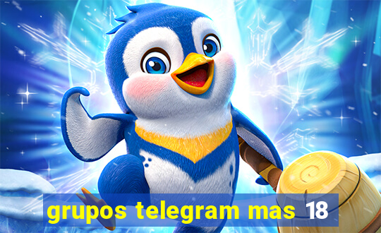 grupos telegram mas 18